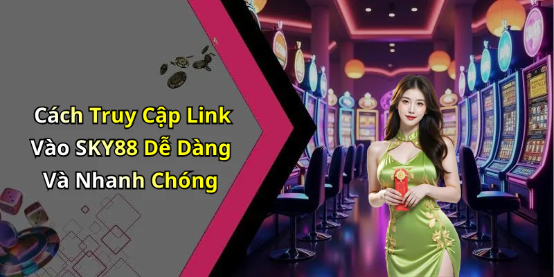 hinh-anh-link-vao-sky88-kham-pha-the-gioi-giai-tri-dinh-cao-ngay-hom-nay-426-0 hinh-anh-link-vao-sky88-kham-pha-the-gioi-giai-tri-dinh-cao-ngay-hom-nay-426-0