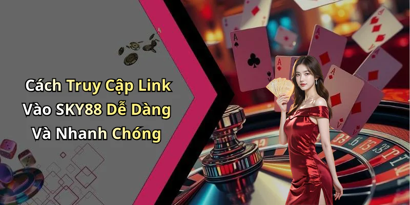 hinh-anh-link-vao-sky88-trai-nghiem-giai-tri-dinh-cao-voi-nhieu-tro-choi-hap-dan-428-0 hinh-anh-link-vao-sky88-trai-nghiem-giai-tri-dinh-cao-voi-nhieu-tro-choi-hap-dan-428-0