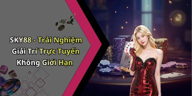 hinh-anh-link-vao-sky88-trai-nghiem-giai-tri-dinh-cao-voi-nhieu-tro-choi-hap-dan-428-2 hinh-anh-link-vao-sky88-trai-nghiem-giai-tri-dinh-cao-voi-nhieu-tro-choi-hap-dan-428-2