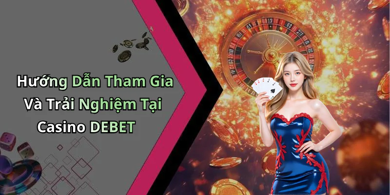 hinh-anh-casino-debet-trai-nghiem-game-truc-tuyen-dinh-cao-khong-the-bo-lo-430-1