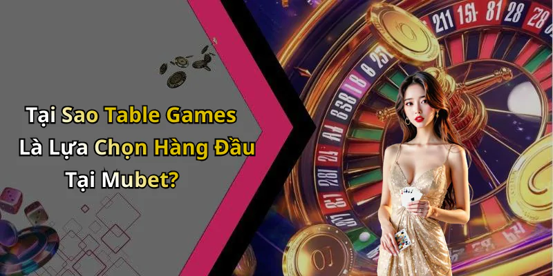 hinh-anh-table-games-mubet-kham-pha-the-gioi-tro-choi-cuc-ky-hap-dan-440-0