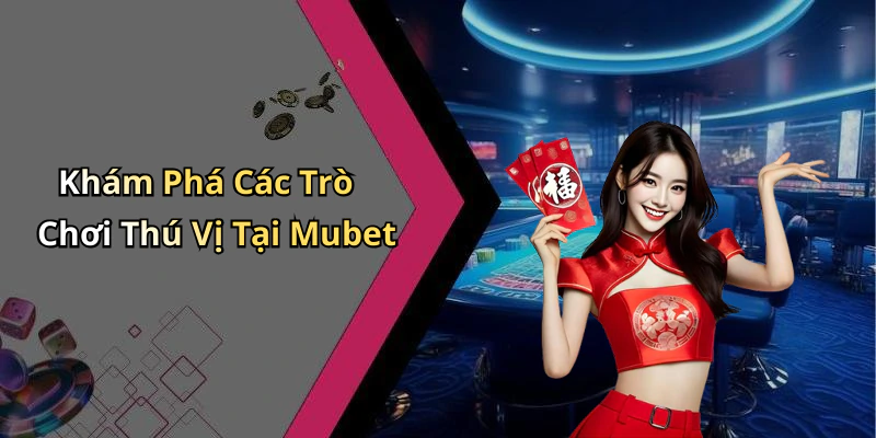 hinh-anh-mubet-trai-nghiem-giai-tri-truc-tuyen-dinh-cao-voi-da-dang-tro-choi-457-2 hinh-anh-mubet-trai-nghiem-giai-tri-truc-tuyen-dinh-cao-voi-da-dang-tro-choi-457-2
