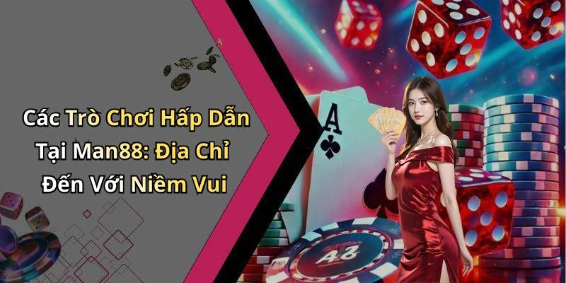 hinh-anh-man88-kham-pha-the-gioi-giai-tri-truc-tuyen-tuyet-voi-nhat-476-0