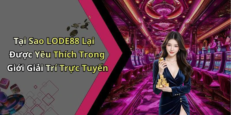 hinh-anh-lode88-trai-nghiem-giai-tri-dinh-cao-ngay-tai-nha-ban-536-0