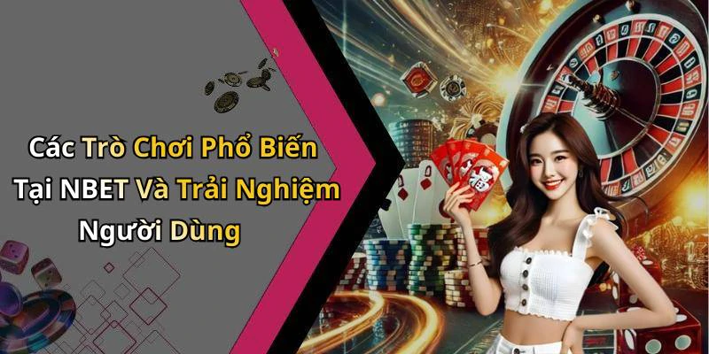 hinh-anh-nbet-kham-pha-giai-tri-truc-tuyen-dinh-cao-tai-day-540-0