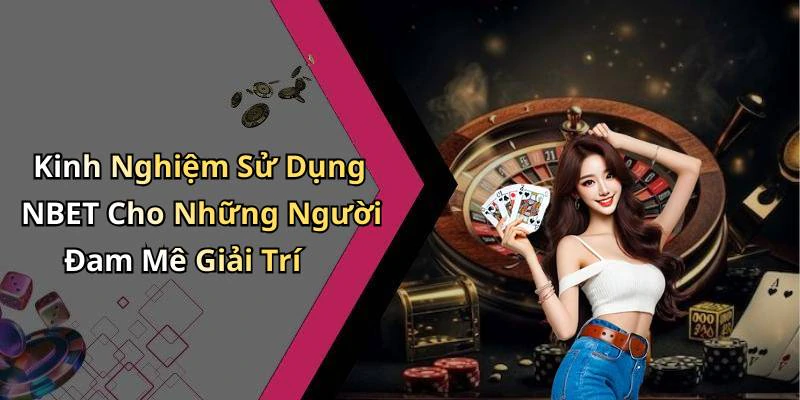 hinh-anh-nbet-kham-pha-the-gioi-giai-tri-truc-tuyen-day-mau-sac-541-1 hinh-anh-nbet-kham-pha-the-gioi-giai-tri-truc-tuyen-day-mau-sac-541-1