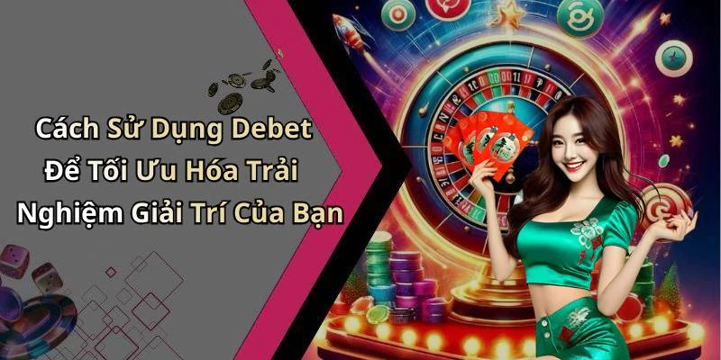 hinh-anh-debet-kham-pha-the-gioi-giai-tri-truc-tuyen-day-mau-sac-551-0 hinh-anh-debet-kham-pha-the-gioi-giai-tri-truc-tuyen-day-mau-sac-551-0