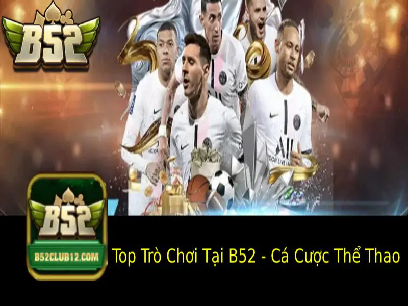 hinh-anh-top-tro-choi-tai-b52-kham-pha-cac-game-ca-cuoc-hap-dan-nhat-351-2